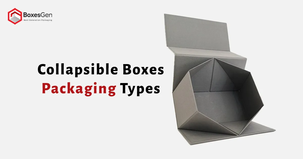 Collapsible Boxes Packaging Types
