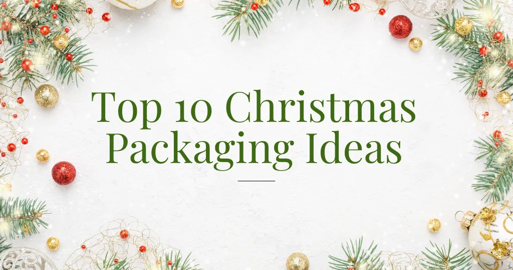 Top 10 Christmas Packaging Ideas