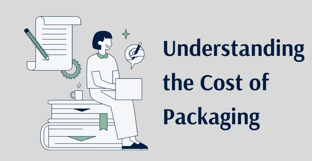 Understanding the Cost of Packaging