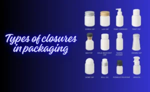 Types Of Closure In Packaging Packaging Guides